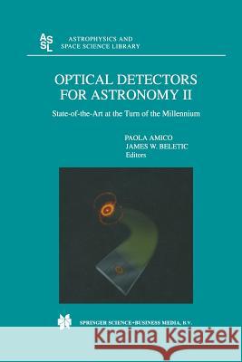 Optical Detectors for Astronomy II: State-Of-The-Art at the Turn of the Millennium Amico, Paola 9789401058766 Springer