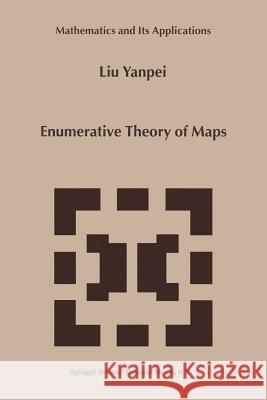 Enumerative Theory of Maps Liu Yanpei 9789401058834