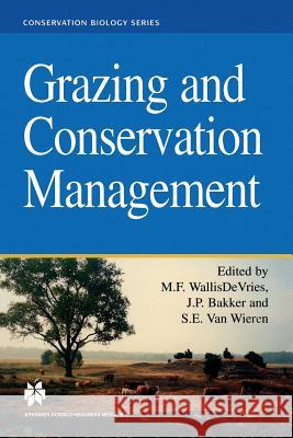Grazing and Conservation Management Michiel F. WallisDe Vries, Jan P. Bakker, Sipke E. Van Wieren 9789401058865 Springer