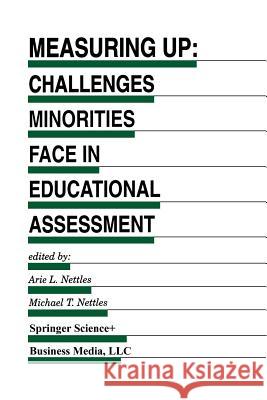 Measuring Up: Challenges Minorities Face in Educational Assessment Nettles, Arie L. 9789401058902