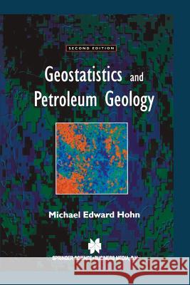 Geostatistics and Petroleum Geology M. E. Hohn 9789401059015 Springer