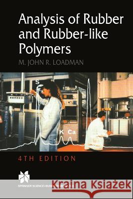 Analysis of Rubber and Rubber-Like Polymers Loadman, M. J. 9789401059053 Springer