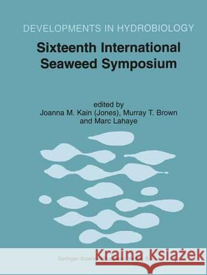 Sixteenth International Seaweed Symposium: Proceedings of the Sixteenth International Seaweed Symposium Held in Cebu City, Philippines, 12-17 April 19 Kain (Jones), Joanna M. 9789401059091 Springer