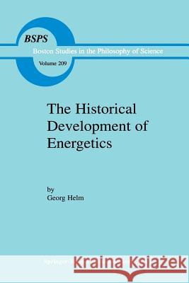 The Historical Development of Energetics Georg Helm R. J. Deltete 9789401059152