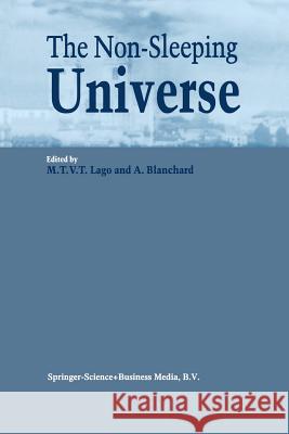 The Non-Sleeping Universe: Proceedings of Two Conferences On: 'Stars and the Ism' Held from 24-26 November 1997 and On: 'From Galaxies to the Hor Vaz Torrão Lago, Maria Teresa 9789401059237 Springer