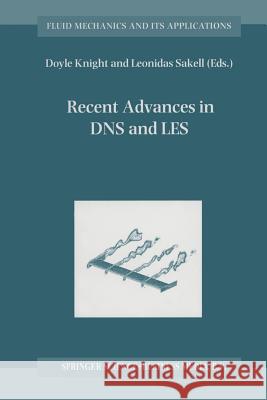 Recent Advances in DNS and Les: Proceedings of the Second Afosr Conference Held at Rutgers -- The State University of New Jersey, New Brunswick, U.S.A Knight, Doyle 9789401059244