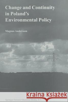 Change and Continuity in Poland’s Environmental Policy Magnus Andersson 9789401059268 Springer