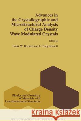 Advances in the Crystallographic and Microstructural Analysis of Charge Density Wave Modulated Crystals F. W. Boswell J. Craig Bennett 9789401059459 Springer