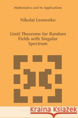 Limit Theorems for Random Fields with Singular Spectrum Nicolai Leonenko 9789401059473 Springer