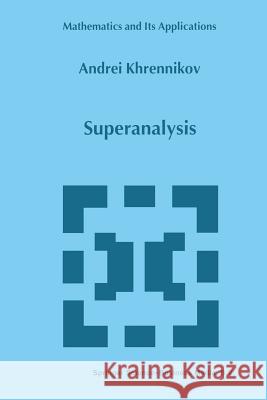 Superanalysis Andrei y. Khrennikov 9789401059480