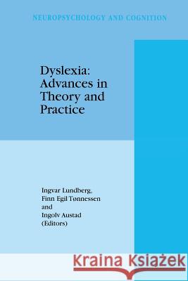 Dyslexia: Advances in Theory and Practice I. Lundberg, Finn Egil Tønnessen, Ingolv Austad 9789401059671 Springer