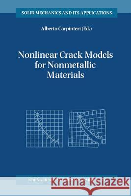 Nonlinear Crack Models for Nonmetallic Materials Alberto Carpinteri 9789401059770 Springer