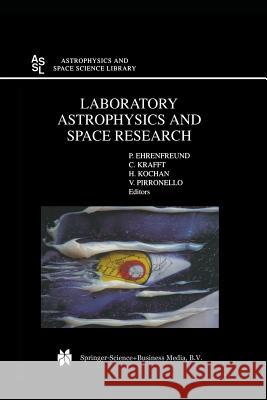 Laboratory Astrophysics and Space Research P. Ehrenfreund, C. Krafft, H. Kochan, Valerio Pirronello 9789401059886