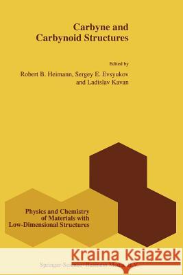 Carbyne and Carbynoid Structures R. B. Heimann S. E. Evsyukov Ladislav Kavan 9789401059930 Springer