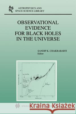 Observational Evidence for Black Holes in the Universe: Proceedings of a Conference Held in Calcutta, India, January 10-17, 1998 Chakrabarti, Sandip K. 9789401059954 Springer