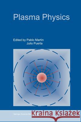 Plasma Physics: Proceedings of the 1997 Latin American Workshop (VII Lawpp 1997), Held in Caracas, Venezuela, January 20-31, 1997 Martín, Pablo 9789401059992