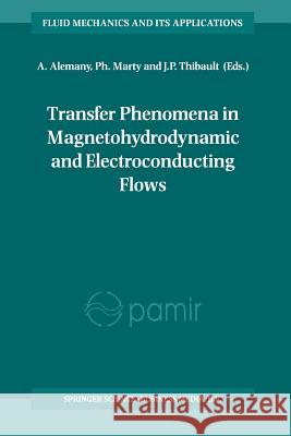 Transfer Phenomena in Magnetohydrodynamic and Electroconducting Flows: Selected Papers of the Pamir Conference Held in Aussois, France 22-26 September Alemany, A. 9789401060028 Springer