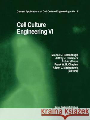 Cell Culture Engineering VI Michael J. Betenbaugh Jeffrey J. Chalmers Rob Arathoon 9789401060110 Springer