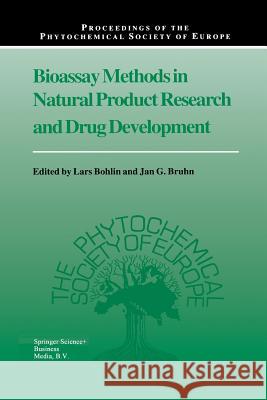 Bioassay Methods in Natural Product Research and Drug Development Lars Bohlin Jan G. Bruhn 9789401060196 Springer