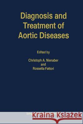 Diagnosis and Treatment of Aortic Diseases C. a. Nienaber R. Fattori 9789401060240 Springer