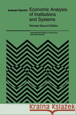 Economic Analysis of Institutions and Systems S. Pejovich 9789401060301 Springer