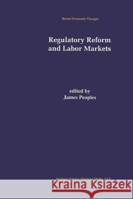 Regulatory Reform and Labor Markets James Peoples 9789401060349 Springer