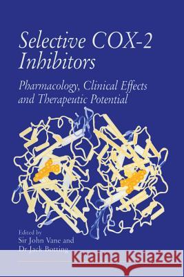 Selective Cox-2 Inhibitors: Pharmacology, Clinical Effects and Therapeutic Potential Vane, Sir John R. 9789401060417 Springer