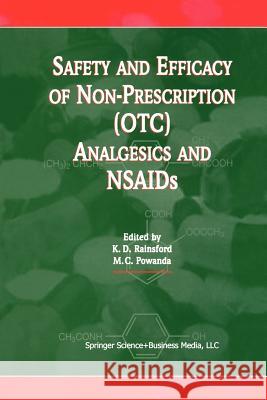 Safety and Efficacy of Non-Prescription (Otc) Analgesics and NSAIDS: Proceedings of the International Conference Held at the South San Francisco Confe Rainsford, K. D. 9789401060448 Springer