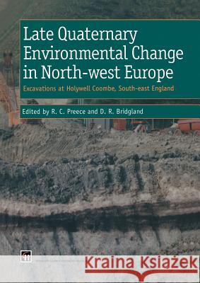 Late Quaternary Environmental Change in North-West Europe: Excavations at Holywell Coombe, South-East England: Excavations at Holywell Coombe, South-E Preece, R. 9789401060592 Springer