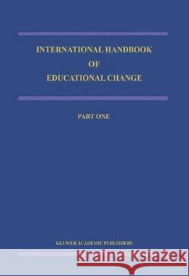 International Handbook of Educational Change: Part Two Andy Hargreaves A. Lieberman M. Fullan 9789401060745 Springer