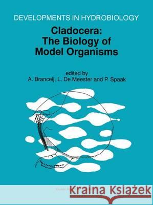 Cladocera: The Biology of Model Organisms: Proceedings of the Fourth International Symposium on Cladocera, Held in Postojna, Slovenia, 8-15 August 199 Brancelj, A. 9789401060844 Springer
