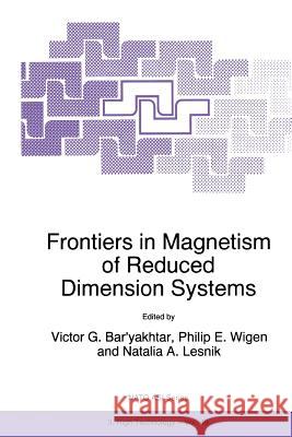 Frontiers in Magnetism of Reduced Dimension Systems: Proceedings of the NATO Advanced Study Institute on Frontiers in Magnetism of Reduced Dimension S Bar'yakhtar, Victor G. 9789401061018 Springer