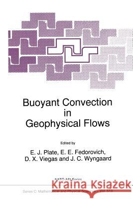 Buoyant Convection in Geophysical Flows Erich J. Plate                           E. E. Fedorovich                         Domingos X. Viegas 9789401061254 Springer