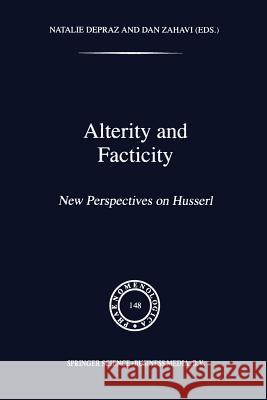 Alterity and Facticity: New Perspectives on Husserl Depraz, N. 9789401061261 Springer