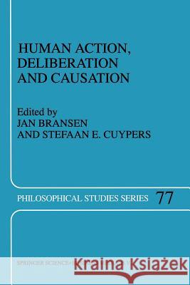 Human Action, Deliberation and Causation J.A.M Bransen, S.E. Cuypers 9789401061346