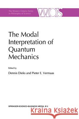 The Modal Interpretation of Quantum Mechanics Dennis Dieks                             Pieter E. Vermaas 9789401061353