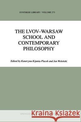 The Lvov-Warsaw School and Contemporary Philosophy K. Kijania-Placek Jan Wolenski 9789401061469 Springer