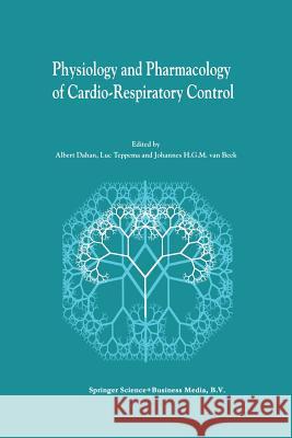 Physiology and Pharmacology of Cardio-Respiratory Control Dahan, Albert 9789401061568