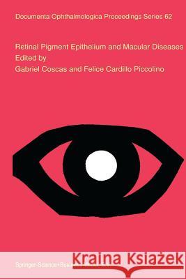 Retinal Pigment Epithelium and Macular Diseases Gabriel Coscas Felice Cardill 9789401061605 Springer