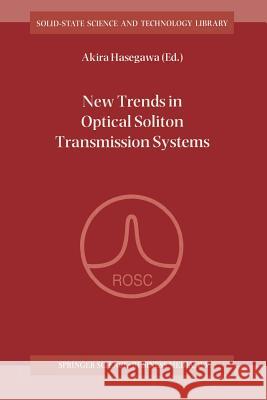New Trends in Optical Soliton Transmission Systems: Proceedings of the Symposium Held in Kyoto, Japan, 18-21 November 1997 Hasegawa, Akira 9789401061612