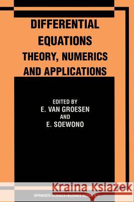 Differential Equations Theory, Numerics and Applications: Proceedings of the Icde '96 Held in Bandung Indonesia Van Groesen, E. 9789401061681 Springer
