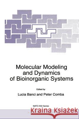Molecular Modeling and Dynamics of Bioinorganic Systems Lucia Banci                              Peter Comba 9789401061742 Springer