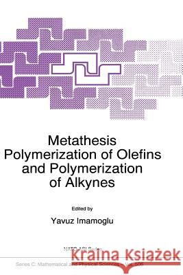 Metathesis Polymerization of Olefins and Polymerization of Alkynes Yavuz Imamogammalu 9789401061834