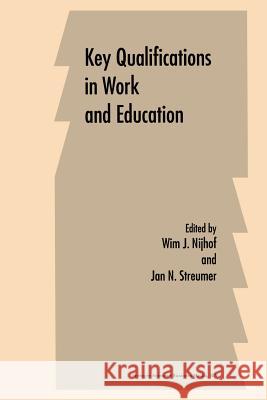 Key Qualifications in Work and Education W. J. Nijhof                             J. N. Streumer 9789401061902 Springer