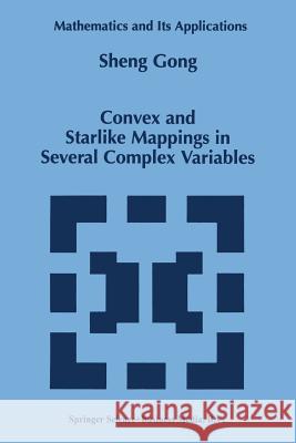 Convex and Starlike Mappings in Several Complex Variables Sheng Gong 9789401061919