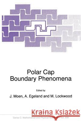 Polar Cap Boundary Phenomena Jøran Moen, A. Egeland, Michael Lockwood 9789401061957 Springer