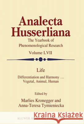 Life: Differentiation and Harmony ... Vegetal, Animal, Human Kronegger, M. 9789401062060 Springer