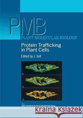 Protein Trafficking in Plant Cells J. Soll 9789401062299 Springer