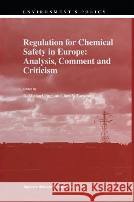 Regulation for Chemical Safety in Europe: Analysis, Comment and Criticism D.M. Pugh J.V. Tarazona  9789401062336 Springer