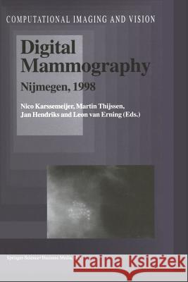 Digital Mammography: Nijmegen, 1998 Karssemeijer, Nico 9789401062343 Springer